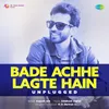 About Bade Achhe Lagte Hain - Unplugged Song