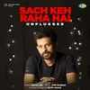 About Sach Keh Raha Hai - Unplugged Song