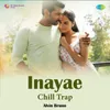 About Inayae - Chill Trap Song