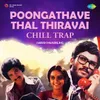 About Poongathave Thal Thiravai - Chill Trap Song