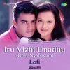 Iru Vizhi Unadhu (Orey Nyabagam) - Lofi