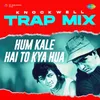 About Hum Kale Hai To Kya Hua - Trap Mix Song