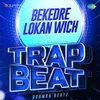 About Bekedre Lokan Wich Trap Beat Song