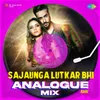 About Sajaunga Lutkar Bhi Analogue Mix Song