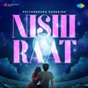 About Nishi Raat Song