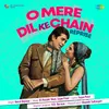 About O Mere Dil Ke Chain - Reprise Song