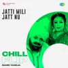 About Jatti Mili Jatt Nu Chill Flip Song