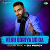 Vekh Doriya Ud Da Club Mix