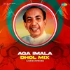 Aga Imala - Dhol Mix