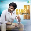 About Meri Sanson Mein - Reprise Song