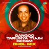 About Gangoo Tarunya Tujh Befam - Dhol Mix Song