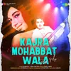 Kajra Mohabbat Wala - Rap Mix