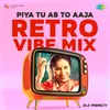 About Piya Tu Ab To Aaja Retro Vibe Mix Song