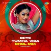 About Dete Tumha Vida - Dhol Mix Song