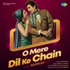 About O Mere Dil Ke Chain - Reprise Song