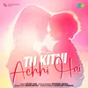 About Tu Kitni Achhi Hai Song
