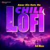 About Amar Din Kate Na - Chill Lofi Song