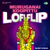 Muruganai Koopittu - Lofi Flip