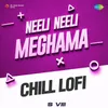 Neeli Neeli Meghama - Chill Lofi