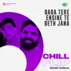 About Baba Tere Engine Te Beth Jana Chill Flip Song