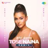 About Tose Naina - Remix Song