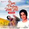 Pyar Diwana Hota Hai - Reprise