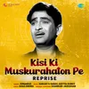 About Kisi Ki Muskurahaton Pe - Reprise Song