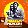 About Tere Bina Zindagi - Rap Mix Song