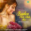 About Baahon Mein Chale Aao - Reimagined Song