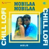 About Mobilaa Mobilaa - Chill Lofi Song