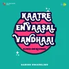 About Kaatre En Vaasal Vandhaai - Slowed And Reverbed Song