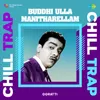 About Buddhi Ulla Manitharellam - Chill Trap Song