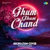 About Ghum Ghum Chand Song