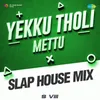 About Yekku Tholi Mettu - Slap House Mix Song