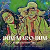About Dum Maro Dum (Akade Festival Mix) Song