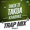 About Takue Te Takua Kharhke Trap Mix Song