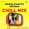 Manja Kaattu Mainaa - Chill Mix