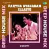 Partha Nyabagam Illaiyo - Deep House Mix