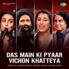 About Das Main Ki Pyaar Vichon Khatteya Song