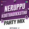 About Neruppu Koothadikkuthu - Party Mix Song