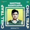 Kasethan Kadavulappa - Chill Trap