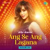 About Ang Se Ang Lagana - Remix Song