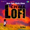 Koto Dur Chole Elam - Chill Lofi