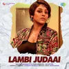 About Lambi Judaai Song