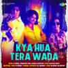 Kya Hua Tera Wada - Rap Mix