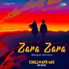 Zara Zara - Bengali Version (ChillWave Mix)