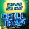 About Bhabi Meri Hoor Wargi Chill Trap Song