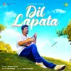 About Dil Lapata Song