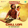 About Chamkeela Angeelesi - Chill Lofi Song