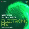 About Kut Kut Bajra Main Electronic Mix Song